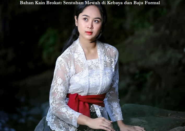 Bahan Kain Brokat Sentuhan Mewah di Kebaya dan Baju Formal