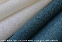 Bahan Kain Crepe Menambah Kesan Elegan pada Pakaian Formal