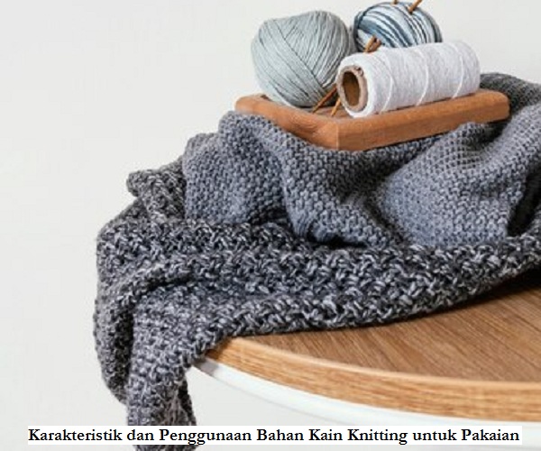 Karakteristik dan Penggunaan Bahan Kain Knitting untuk Pakaian