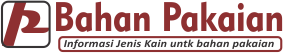 Informasi Jenis Kain untuk Bahan Pakaian